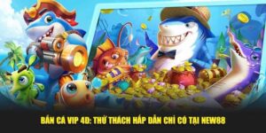 Khái quát đôi nét về game bắn cá vip 4d